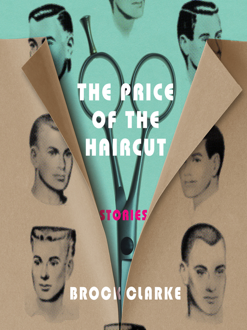 Title details for The Price of the Haircut by Brock Clarke - Available